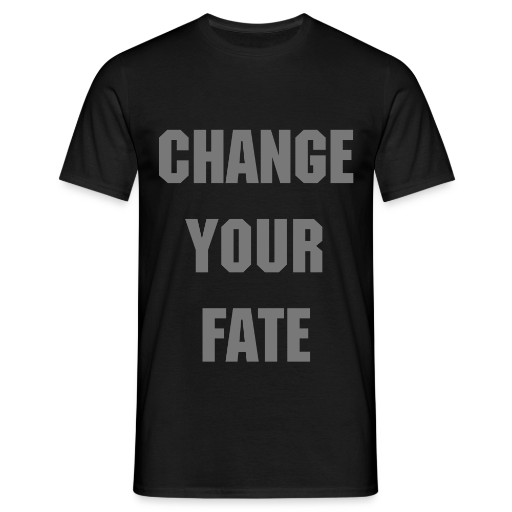 Change Your Fate - T-Shirt - zwart